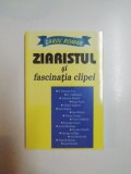 ZIARISTUL SI FASCINATIA CLIPEI . CONDEIE REMARCABILE DE ALTADATA de CAROL ROMAN , 2012 *PREZINTA HALOURI DE APA