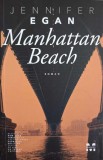 Manhattan Beach - Jennifer Egan, Pandora M, 2019, Romana, Roman, Beletristica, 512 pagini