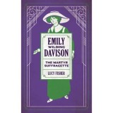 Emily Wilding Davison: The Martyr Suffragette