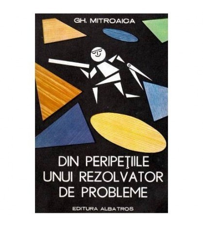 Gh. Mitroaica - Din peripetiile unui rezolvator de probleme - 102338