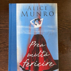 Alice Munro - Prea multa fericire (coperti cartonate)