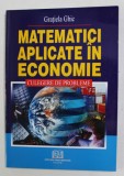 MATEMATICI APLICATE IN ECONOMIE - CULEGERE DE PROBLEME de GRATIELA GHIC - 2005