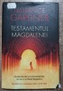 Testamentul Magdalenei - Laurence Gardner, Rao, 2006, Editura Rao, Bucuresti, Ezoterism, Spiritualitate, Carte Cartonata