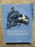 P. IGNATOV - INSEMNARILE UNUI PARTIZAN