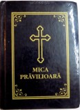 MICA PRAVILIOARA , CELE SAPTE LAUDE , RUGAGIUNI SI ACATISTE , TIPARIT CU BINECUVANTAREA PREA SFINTITULUI IUSTINIAN