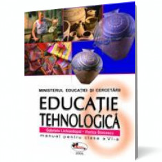 Educaţie tehnologică . Manual clasa a VI-a