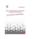 Puncte remarcabile in triunghi. Distante. Inegalitati. De la initiere la performanta - Marin Chirciu