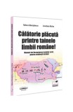 Calatorie placuta printre tainele limbii romane! - Paperback brosat - Loredana Miclea, Raluca Ghen&Aring;&pound;ulescu - Pro Universitaria