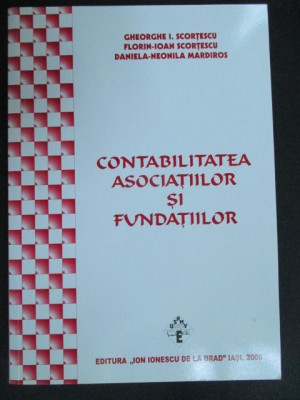 Contabilitatea asociatiilor si fundatiilor-Gh.I.Scortescu, F.I.Scortescu, D.N.Mardiros foto