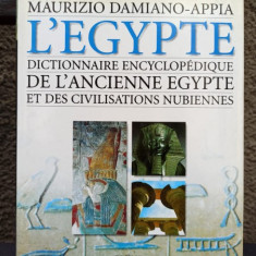 Maurizio Damiano-Appia - L'Egypte: Dictionnaire Encyclopedique de L'Ancienne Egypte et des Civilisations Nubiennes