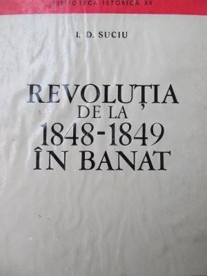 Revolutia de la 1848 - 1849 in Banat - I. D. Suciu foto