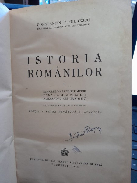 ISTORIA ROMANILOR Din Cele Mai Vechi Timpuri Pina La Moartea Regelui Ferdinand - CONSTANTIN C. GIURESCU