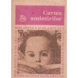 Cartea amintirilor. Din copilaria si tineretea scriitorilor nostri