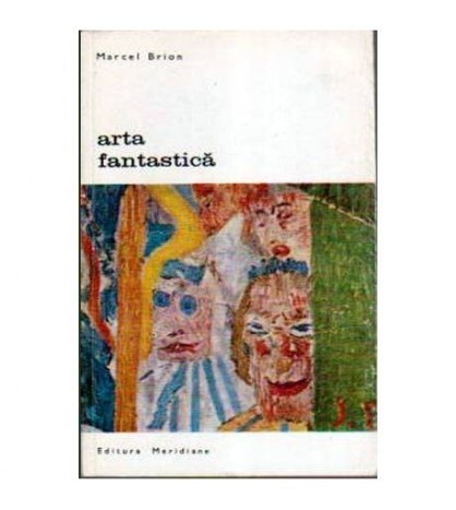 Marcel Brion - Arta fantastica - 106260