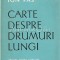 Carte Despre Drumuri Lungi - Ion Pas