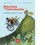 Miorlau si Cutulache. Cu bicicleta pana la Luna - Sigrid Crasnean, Timo Parvela