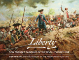 Liberty or Death: Don Troiani&#039;s Paintings of the Revolutionary War