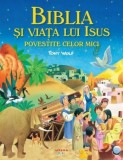 Cumpara ieftin Biblia si viata lui Isus povestite celor mici