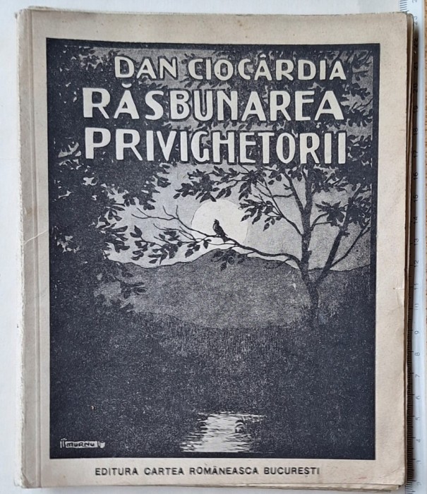 Dan Cioc&acirc;rdia &ndash; Răzbunarea privighetorii (1926) cu autograf rar interbelic