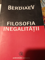 FILOSOFIA INEGALITATII - NICOLAI BERDIAEV, ANDROMEDA 2005, 371 PAG foto