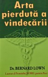 Cumpara ieftin Arta pierduta a vindecarii - 1999 - Bernard Lown (BE106)