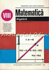 Matematica. Manual Pentru Clasa a VIII-a. Algebra - Ioan Craciunel foto