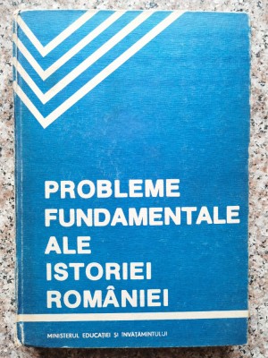 Probleme Fundamentale Ale Istoriei Romaniei - Colectiv , B349 foto