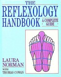 Laura Norman - The Reflexology Handbook. A Complete Guide