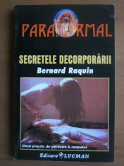 Secretele decorporarii. Ghid practic de parasire a corpului - Bernard Raquin foto