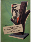 A. Papadopol - Confectionarea materialului didactic pentru stiinte naturale (semnata) (editia 1964)