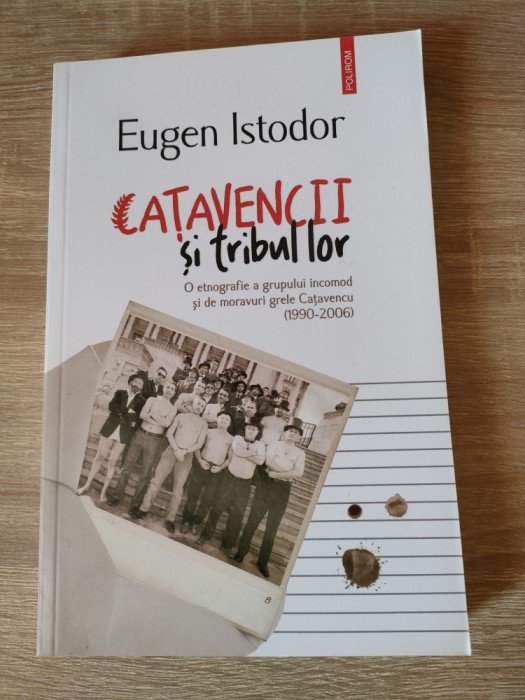 Eugen Istodor - Catavencii si tribul lor - O etnografie a grupului incomod...