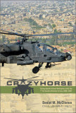 Crazyhorse: Flying Apache Attack Helicopters with the 1st Cavalry Division in Iraq, 2006-2007