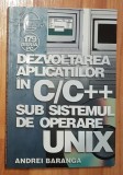 Dezvoltarea aplicatiilor in C/C++ sub sistemul de operare Unix de Andrei Baranga