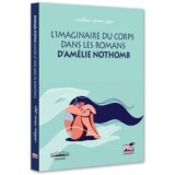 L&#039;imaginaire du corps dans les romans d&#039;Amelie Nothomb - Adelina-Maria Lupu