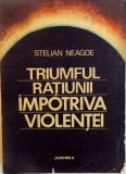 TRIUMFUL RATIUNII IMPOTRIVA VIOLENTEI (VIATA UNIVERSITARA IESANA INTERBELICA) de STELIAN NEAGOE, 1977