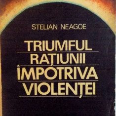 TRIUMFUL RATIUNII IMPOTRIVA VIOLENTEI (VIATA UNIVERSITARA IESANA INTERBELICA) de STELIAN NEAGOE, 1977