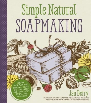 Simple &amp;amp; Natural Soapmaking: Create 100% Pure and Beautiful Soaps with the Nerdy Farm Wife&amp;#039;s Easy Recipes and Techniques foto