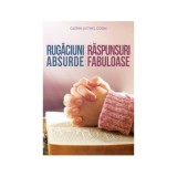 Rugaciuni absurde: raspunsuri fabuloase - Glenn &amp;amp; Ethel Coon