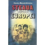 Steaua, campioana Europei - Horia Alexandrescu