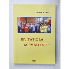 INVITATIE LA NORMALITATE ! de COSTEL NEACSU , 2013