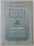 Sorin Sandulache - Filosofia Crestina Despre Sanatate (VEZI DESCRIEREA)