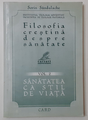 Sorin Sandulache - Filosofia Crestina Despre Sanatate (VEZI DESCRIEREA) foto