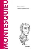 Descopera filosofia. Montesquieu. Oamenii, spiritul, legile/Stefano Ballerio