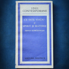 CE ESTE VIATA? SI SPIRIT SI MATERIE - ERWIN SCHRODINGER - IDEI CONTEMPORANE