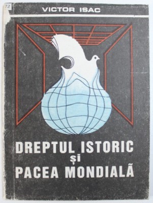 DREPTUL ISTORIC SI PACEA MONDIALA de VICTOR ISAC , 1992 foto