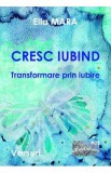 Cresc iubind - Ella Mara