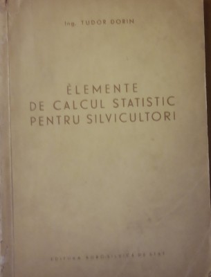 ELEMENTE DE CALCUL STATISTIC PENTRU SILVICULTORI - TUDOR DORIN foto