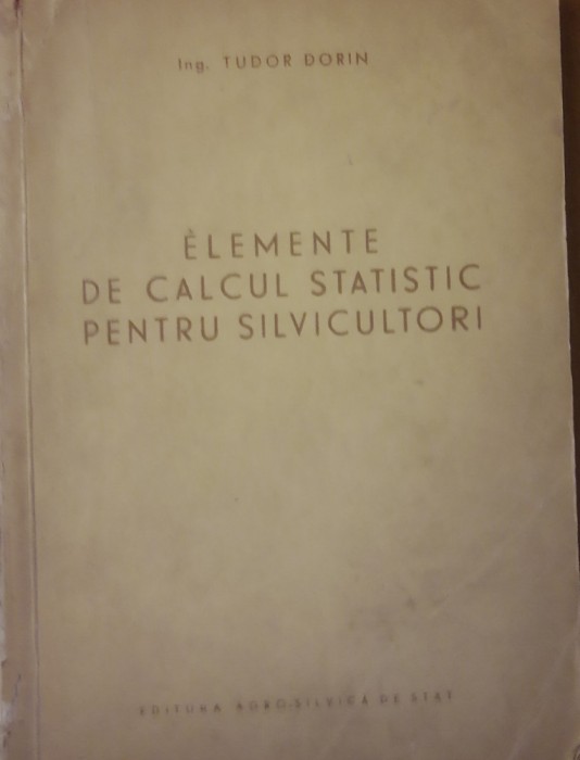 ELEMENTE DE CALCUL STATISTIC PENTRU SILVICULTORI - TUDOR DORIN