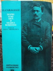 I. L. Caragiale - Despre lume arta si neamul romanesc (Editia: 1994) foto
