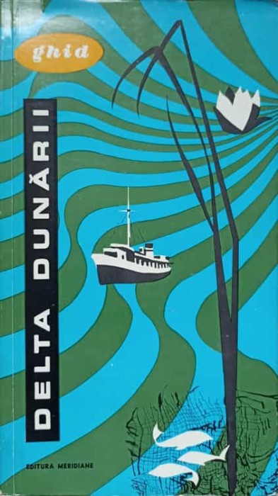 DELTA DUNARII. GHID (INCLUDE HARTA TURISTICA)-TEXT EUGEN PANIGHIANT-226183